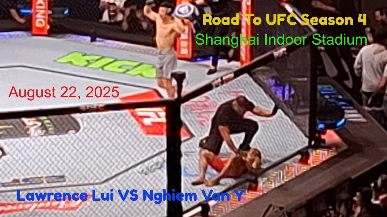 Lawrence Lui VS Nghiem Van Y ; Road To UFC Season 4, Shanghai Indoor Stadium, China, August 22, 2025