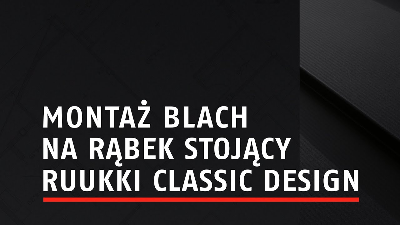 Montaż blach na rąbek stojący Ruukki Classic Design