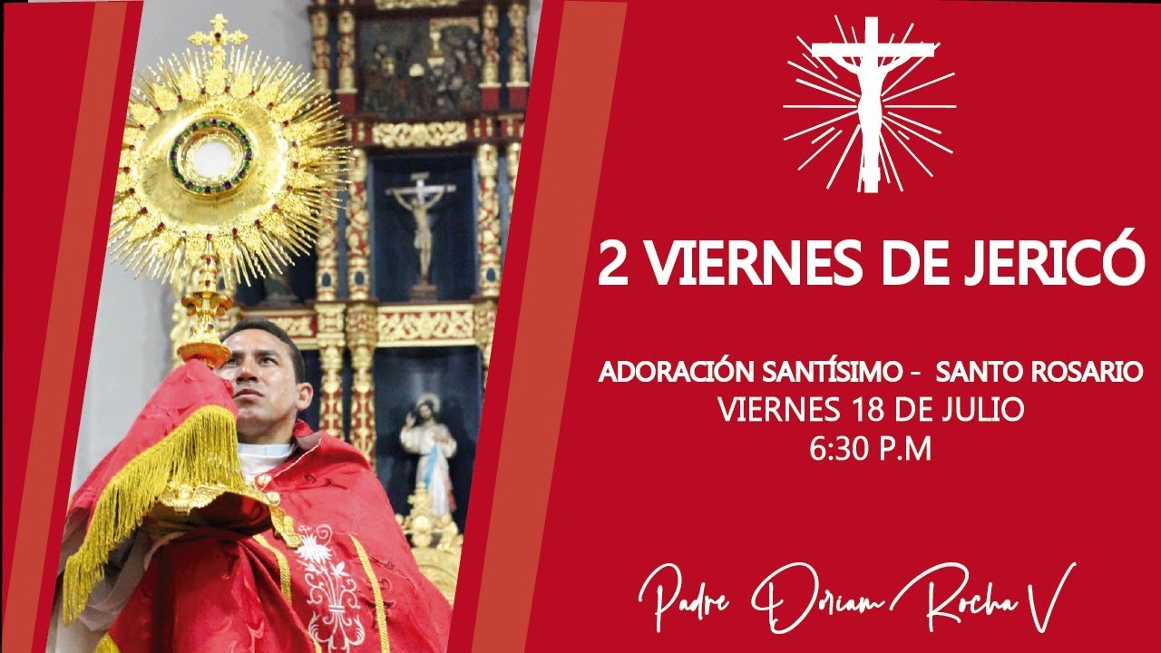 2 VIERNES DE JERICÓ | ADORACIÓN SANTÍSIMO | SANTO ROSARIO | 18 DE JUNIO 5:00 P.M | P DORIAM ROCHA