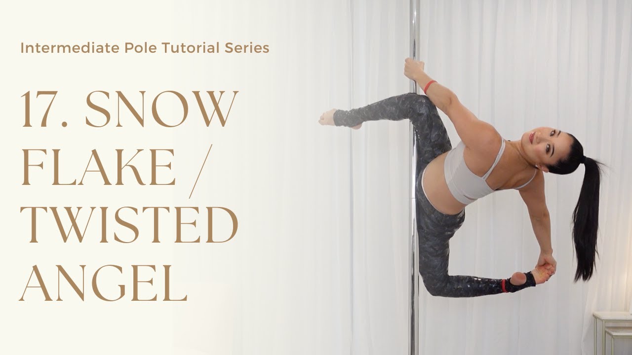 17. How to Snowflake / Twisted Angel - Intermediate Pole Trick Tutorial Series