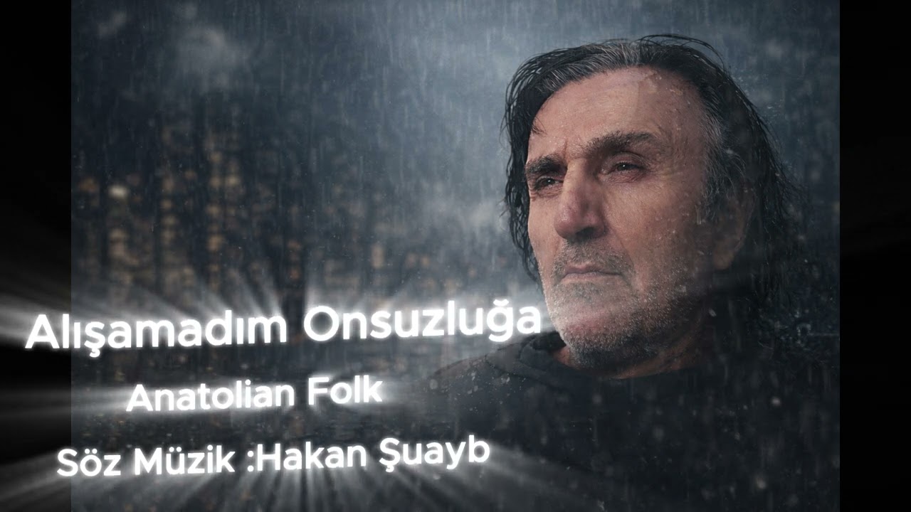 Alışamadım Onsuzluğa - Anatolian Folk - Hakan Şuayb