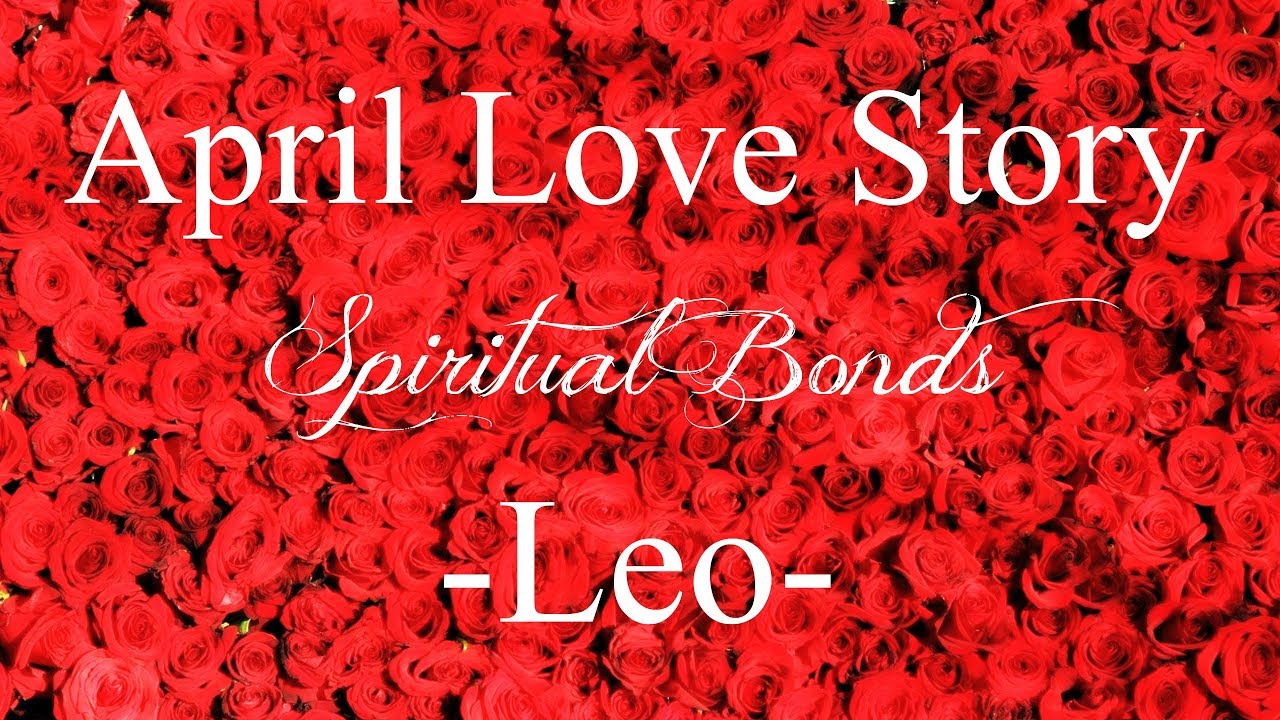 Leo **The Most Intense & Deep Connection You Will Ever Have!** Love Story April 2020