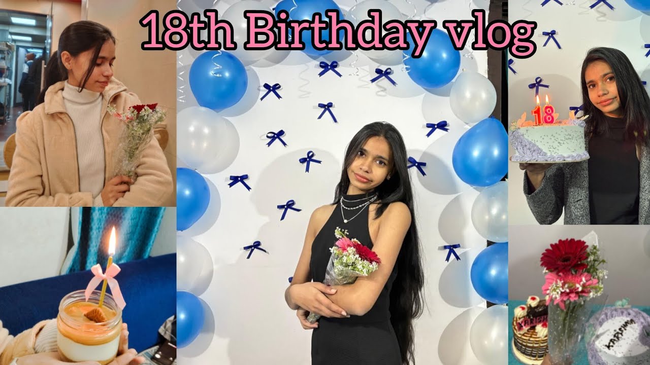 My 18th Birthday Vlog 🎂✨| A Day I’ll Never Forget 🌷🫶🏻  