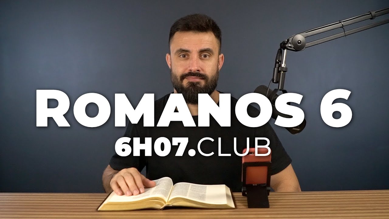 ROMANOS 6 | Vai na Bíblia #6h07club