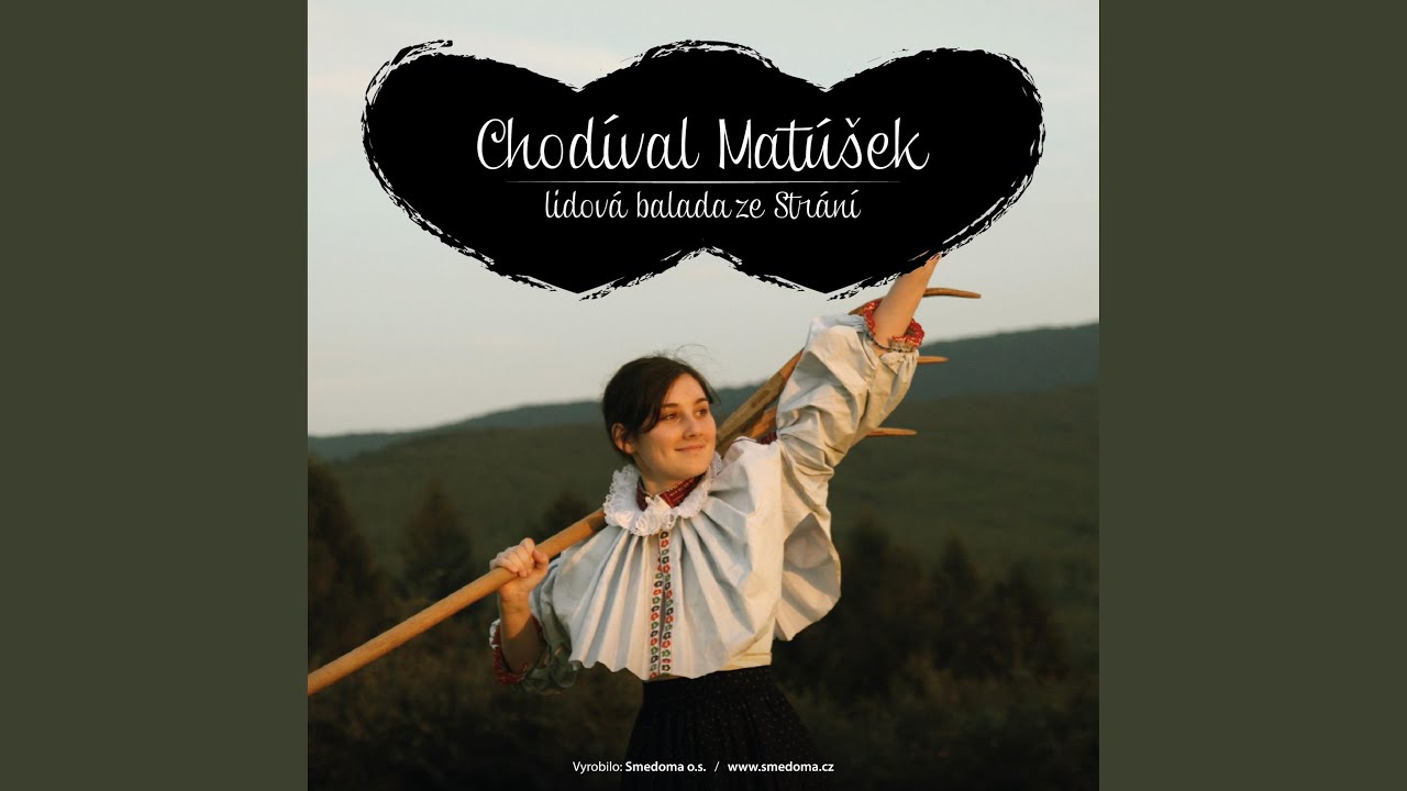 Chod&iacute;val Mat&uacute;&scaron;ek - lidov&aacute; balada ze Str&aacute;n&iacute;
