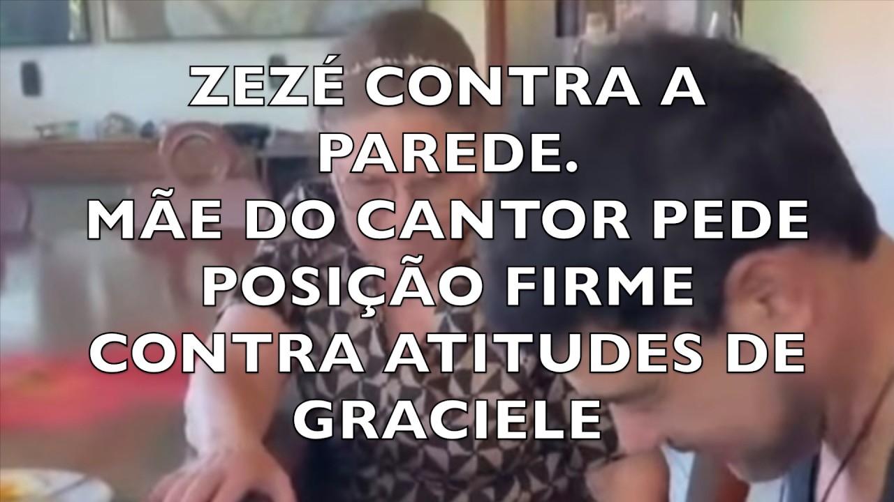 ZEZÉ CONTRA A PAREDE. MÃE DO CANTOR PEDE POSIÇÃO FIRME CONTRA ATITUDES DE GRACIELE