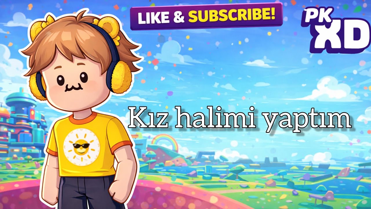 Kız halimi yaptım 