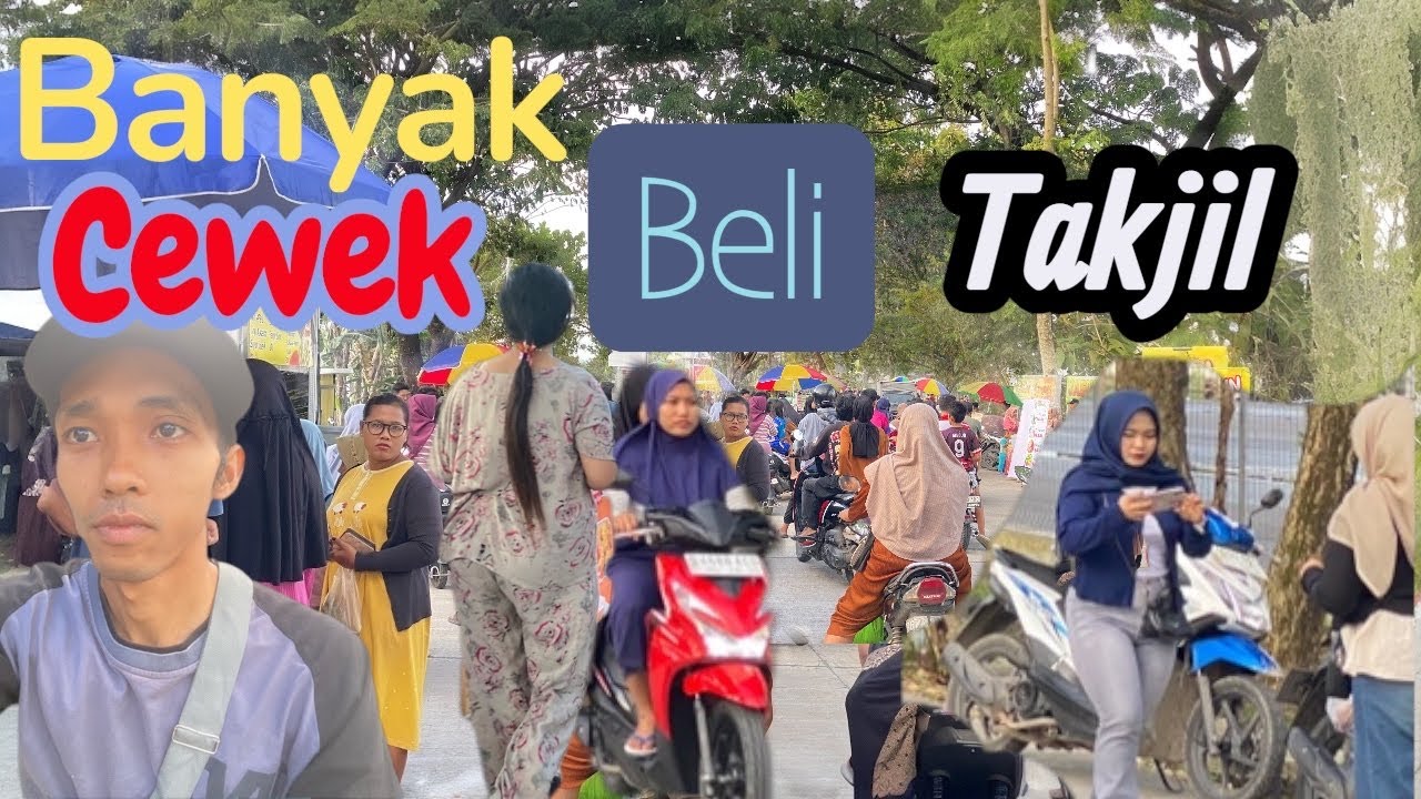BANYAK CEWEK CANTIK BERBURU TAKJIL 😆