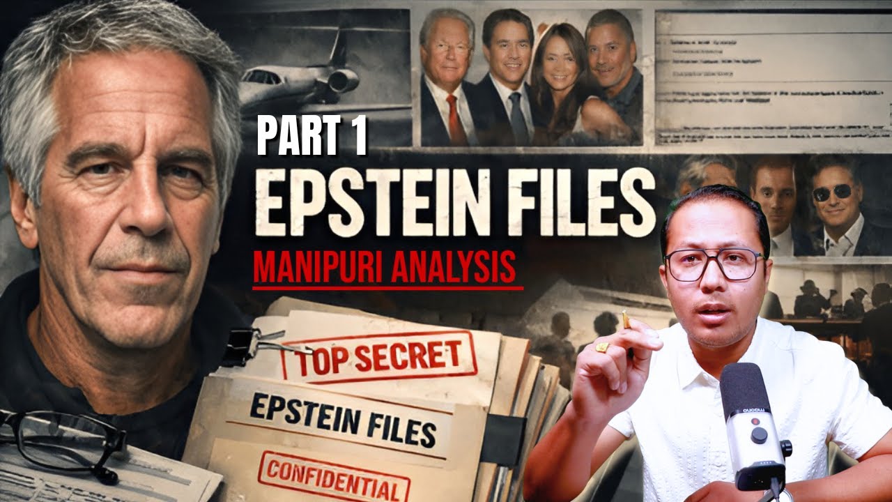 EPSTEIN FILES - PART 1- Secrets Revealed - Heroes became Villain? Youth Xplore TV Manipuri Analysis