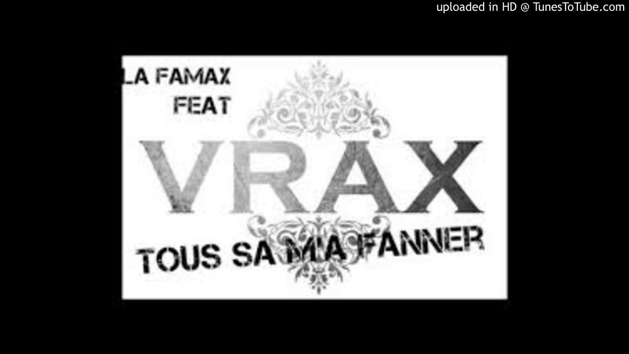 Vrax Feat La Famax - Tous Sa Ma Fanner