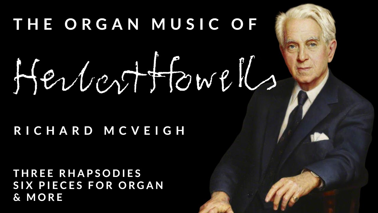 🎵 The Organ Music of Herbert Howells | FULL ORGAN ALBUM