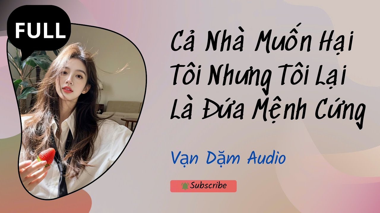 (FULL AUDIO): Cả Nhà Muốn Hại Tôi Nhưng Tôi Lại Là Đứa Mệnh Cứng | VẠN DẶM AUDIO