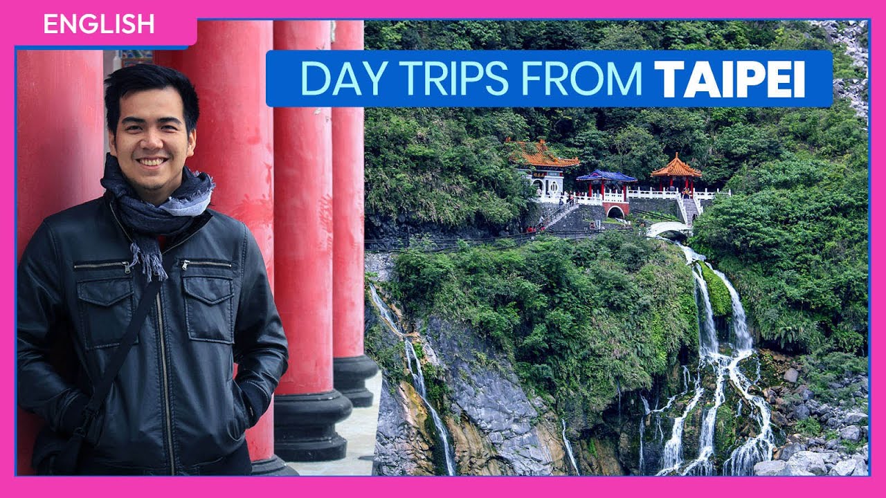 7 DAY TRIP Destinations from TAIPEI &bull; ENGLISH &bull; The Poor Traveler in Taiwan