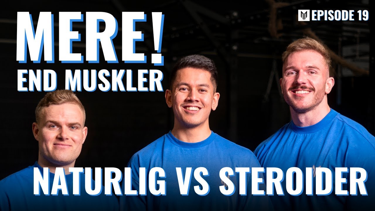 Naturlig vs Steroider | Mere end muskler #19