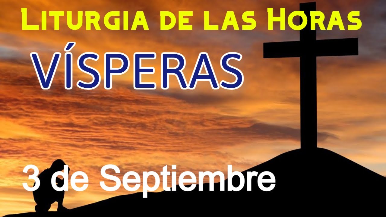 V&Iacute;SPERAS de HOY MI&Eacute;RCOLES 3 de SEPTIEMBRE de 2025 - Liturgia de las Horas | Oraci&oacute;n de la TARDE