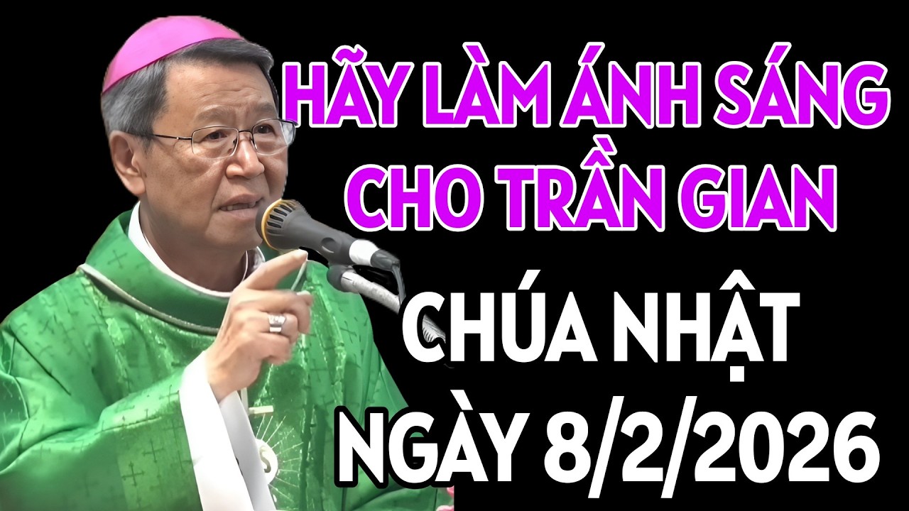 Chính anh em là ánh sáng cho trần gian. CHÚA NHẬT NGÀY 8/2/2026. ĐỨC CHA KHẢM GIẢNG MỚI NHẤT