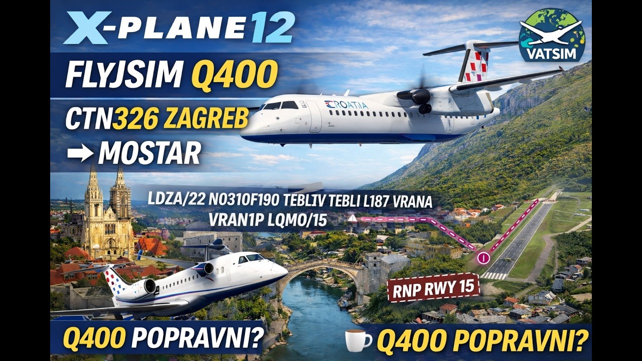 ✈️ X-Plane 12 | FlyJSim Q400 | CTN326 | LDZA → LQMO | RNP RWY 15 | FL190 | Online IFR