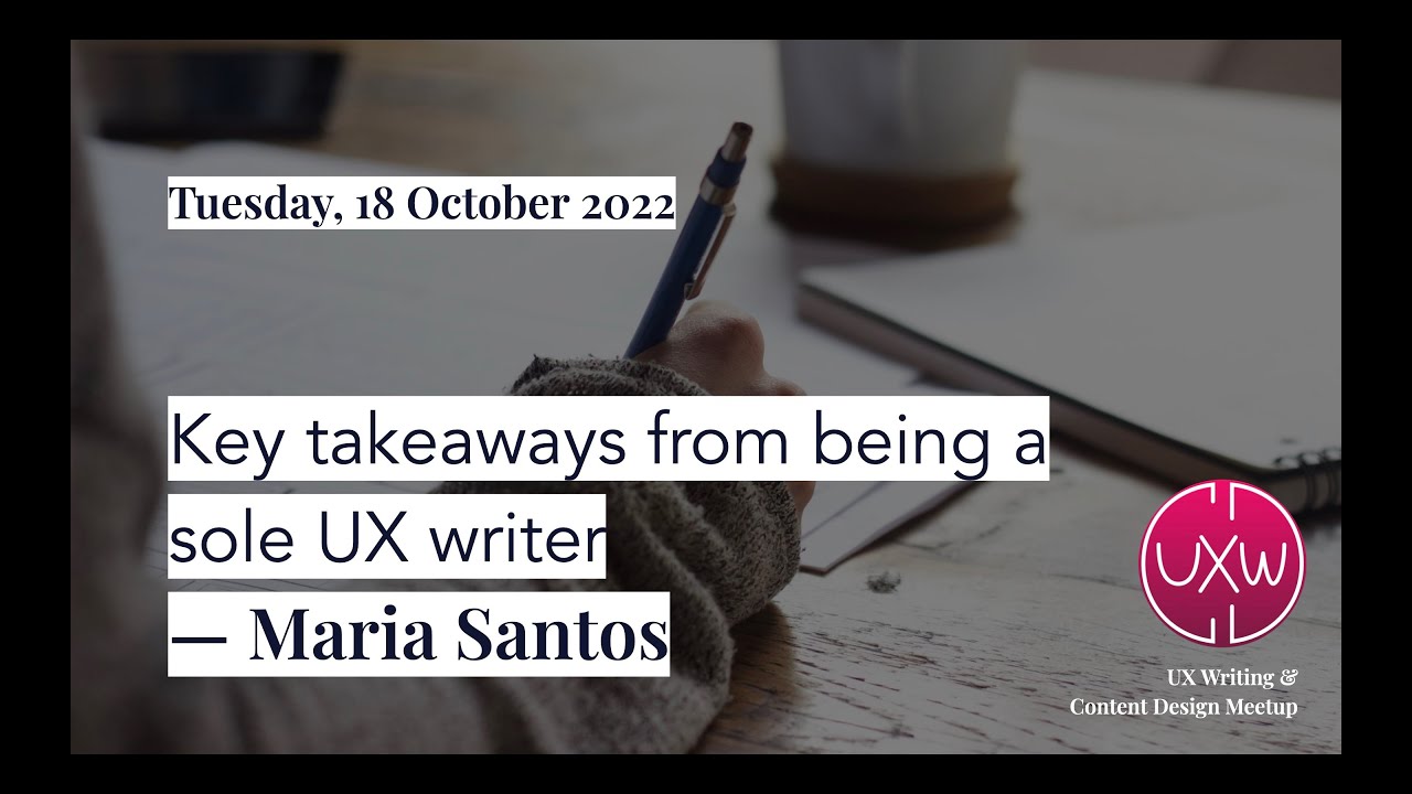 Key takeaways from being a sole UX writer – with Maria Santos (18 October 2022)