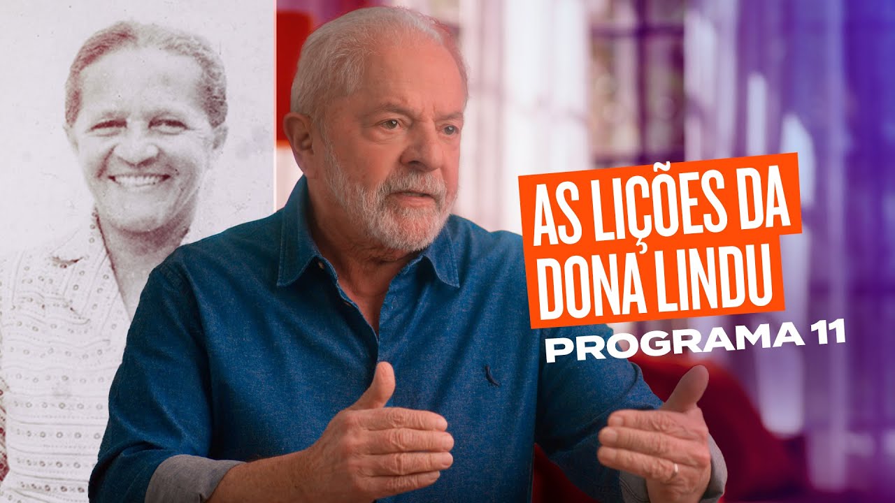 AS LIÇÕES DE DONA LINDU | 11º PROGRAMA DE LULA