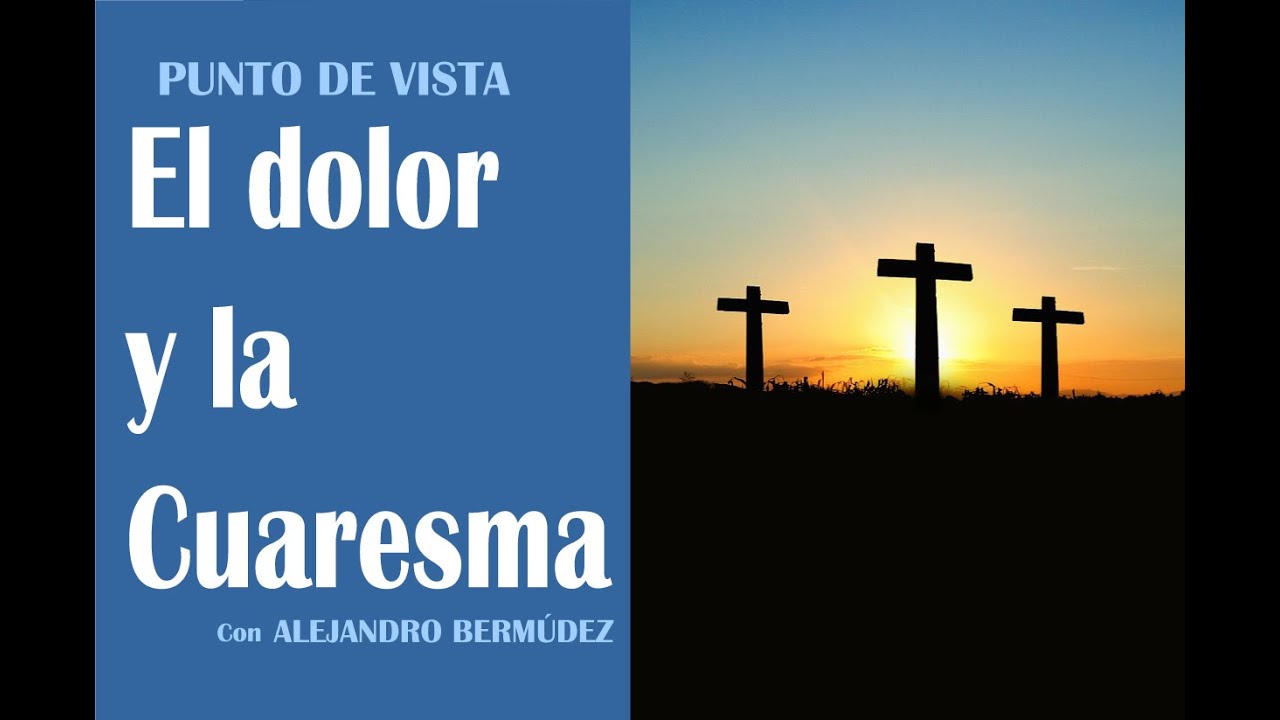 El dolor y la cuaresma
