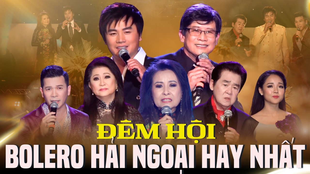 Đêm Hội Bolero Hải Ngoại Hay Nhất 2026 | Hội Tụ Những Danh Ca Lừng Lẫy Nhất | Nhạc Vàng Bất Hủ
