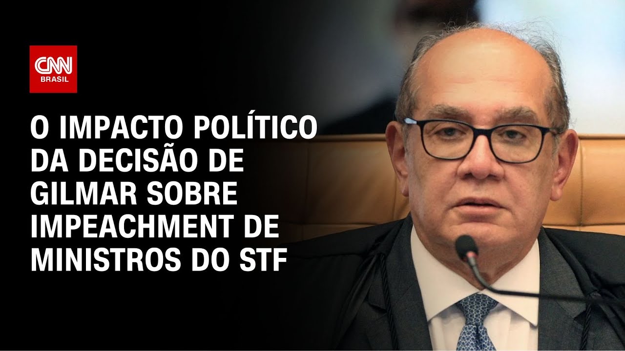 An&aacute;lise: O impacto pol&iacute;tico da decis&atilde;o de Gilmar sobre impeachment de ministros do STF | LIVE CNN