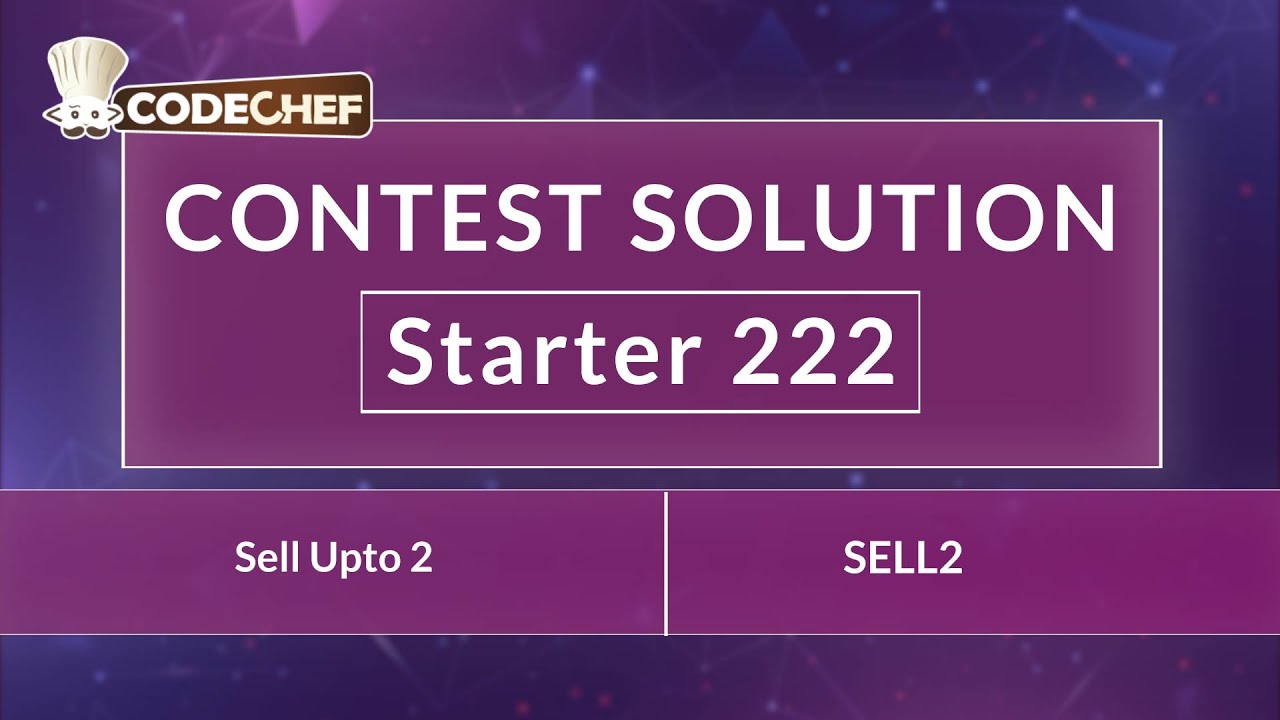 Sell Upto 2 | SELL2 | Starter 222 | CodeChef Official Solution