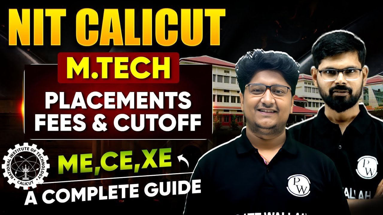 NIT Calicut M.Tech Admission | Placements, Fees, Cutoff | CE | ME | XE Branch | Complete Guidance