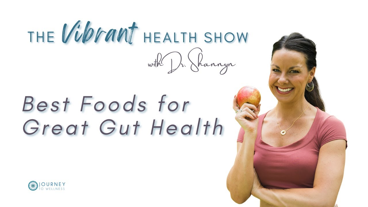 The Vibrant Health Show: The Best Foods for Great Gut Health