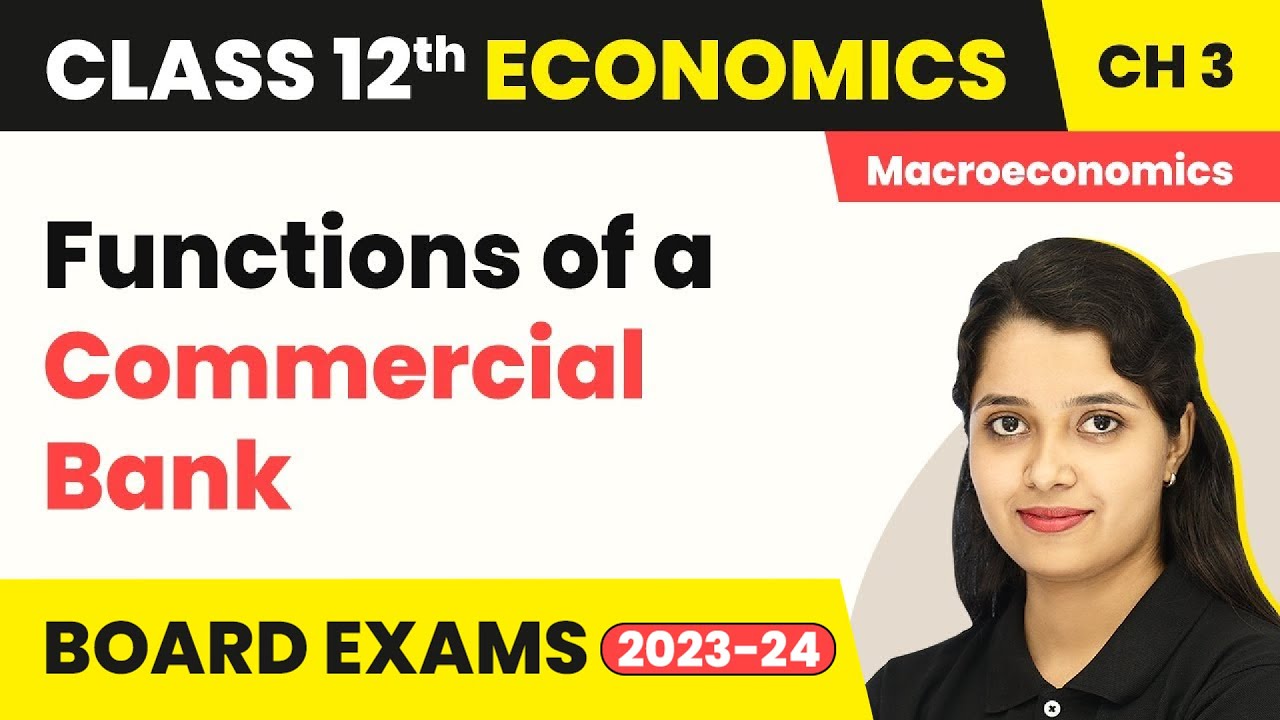 Functions of a Commercial Bank - Money and Banking | Class 12 Macroeconomics 2022-23