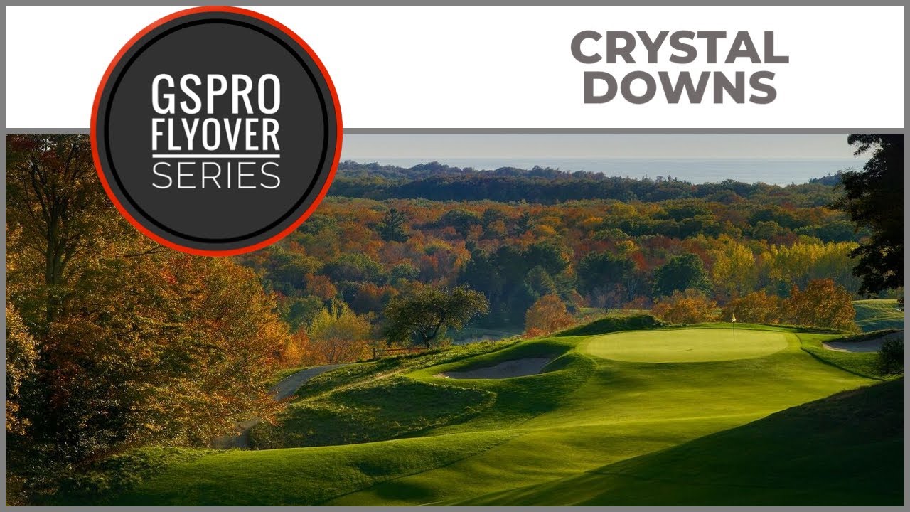 GSPro Course Crystal Downs Flyover