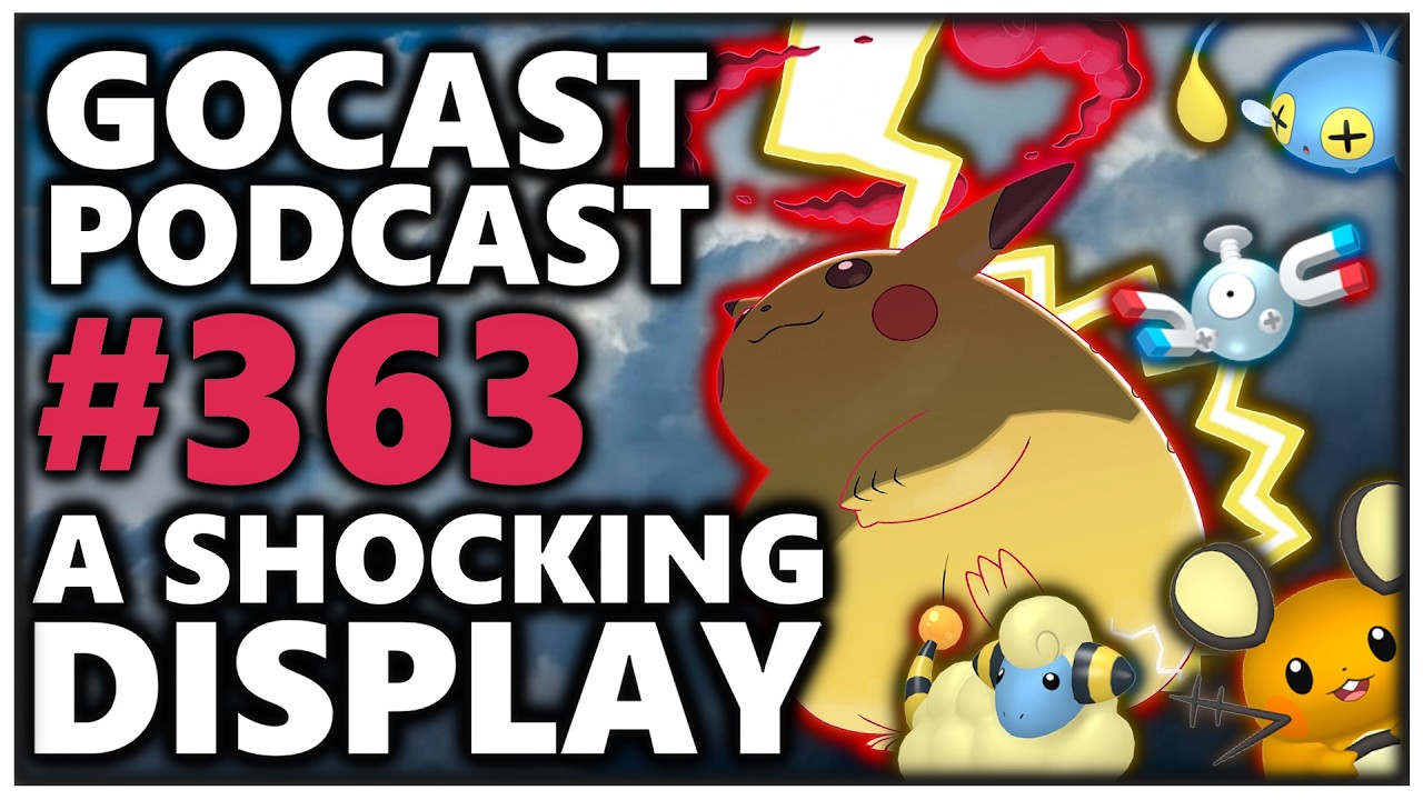 GOCAST 363 - A Shocking Display | Pokémon GO Podcast