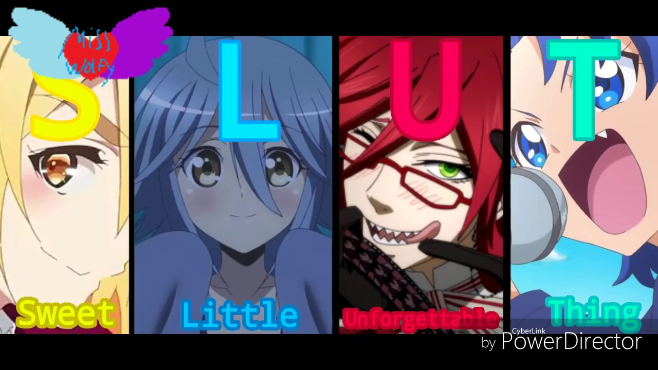 S.L.U.T (Sweet Little Unforgettable Thing)-Amv