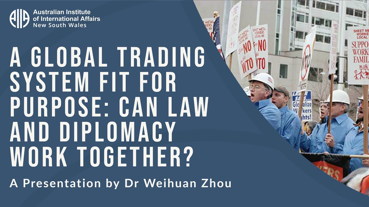 A global trading system fit for purpose: can law and diplomacy work together? | Weihuan Zhou