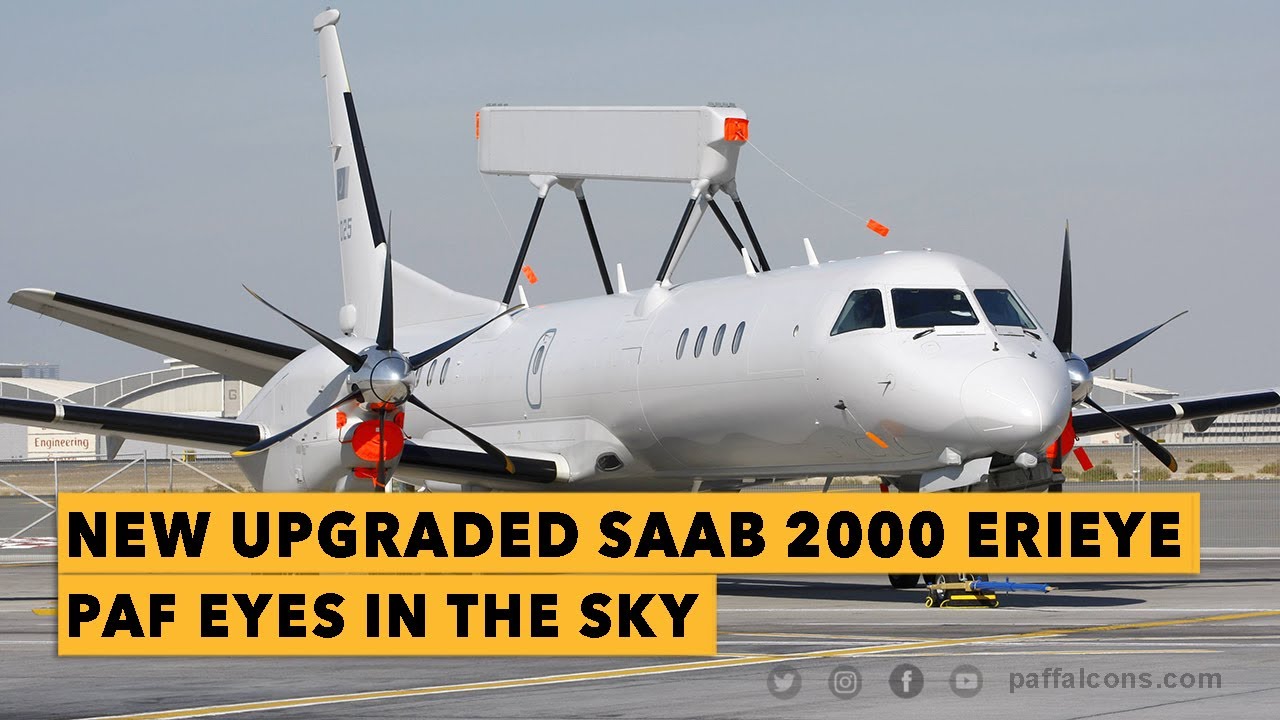 PAF EYES IN THE SKY | New Upgraded Saab 2000 Erieye AEW&C for Pakistan Air Force