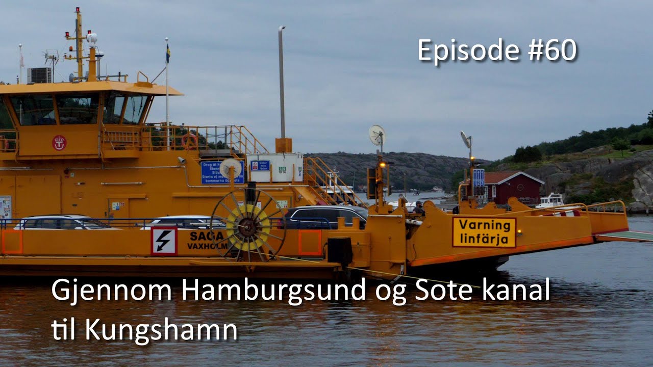 Episode #60 Gjennom Hamburgsund og Sote kanal til Kungshamn