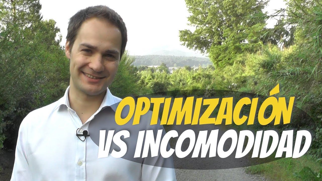 Optimización vs incomodidad