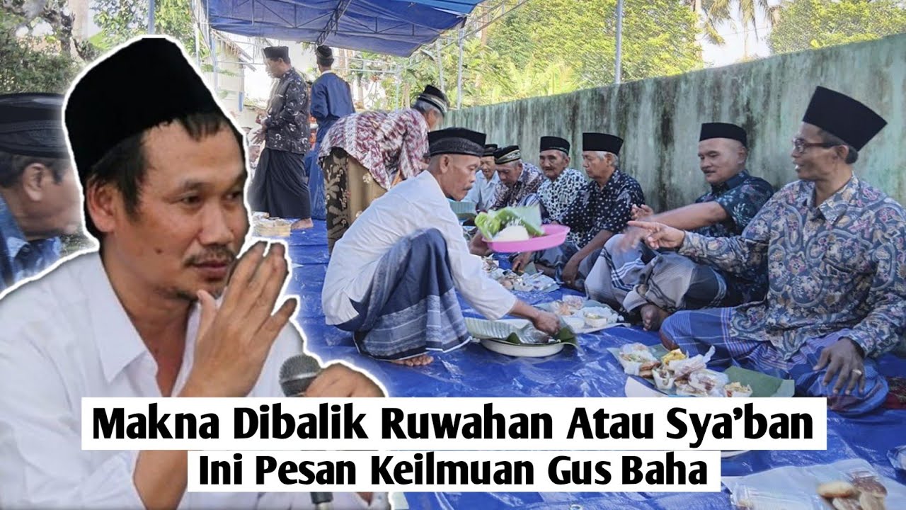 Makna Penting Dibalik Bulan Ruwah/Sya'ban ? Ini Pesan Gus Baha