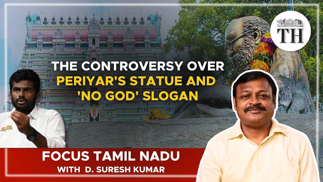 The controversy over Periyar’s statue and ‘No God’ slogan | Focus Tamil Nadu | The Hindu