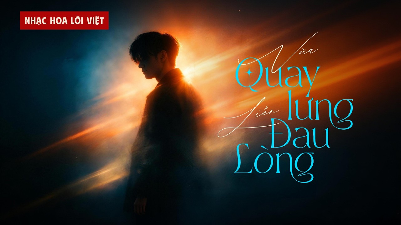 Vừa Quay Lưng Liền Đau Lòng (转身即心痛) | Nhạc Hoa Lời Việt | Ver. Ông chú 8X