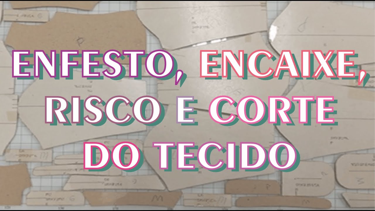 ENFESTO, RISCO E CORTE DE TECIDO NA CONFECÇÃO
