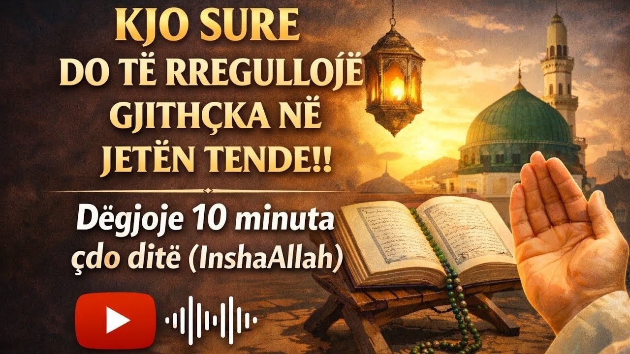 KJO SURE DO TË RREGULLOJË GJITHÇKA NË JETËN TENDE! !Dëgjoje 10 minuta çdo ditë (InshaAllah)