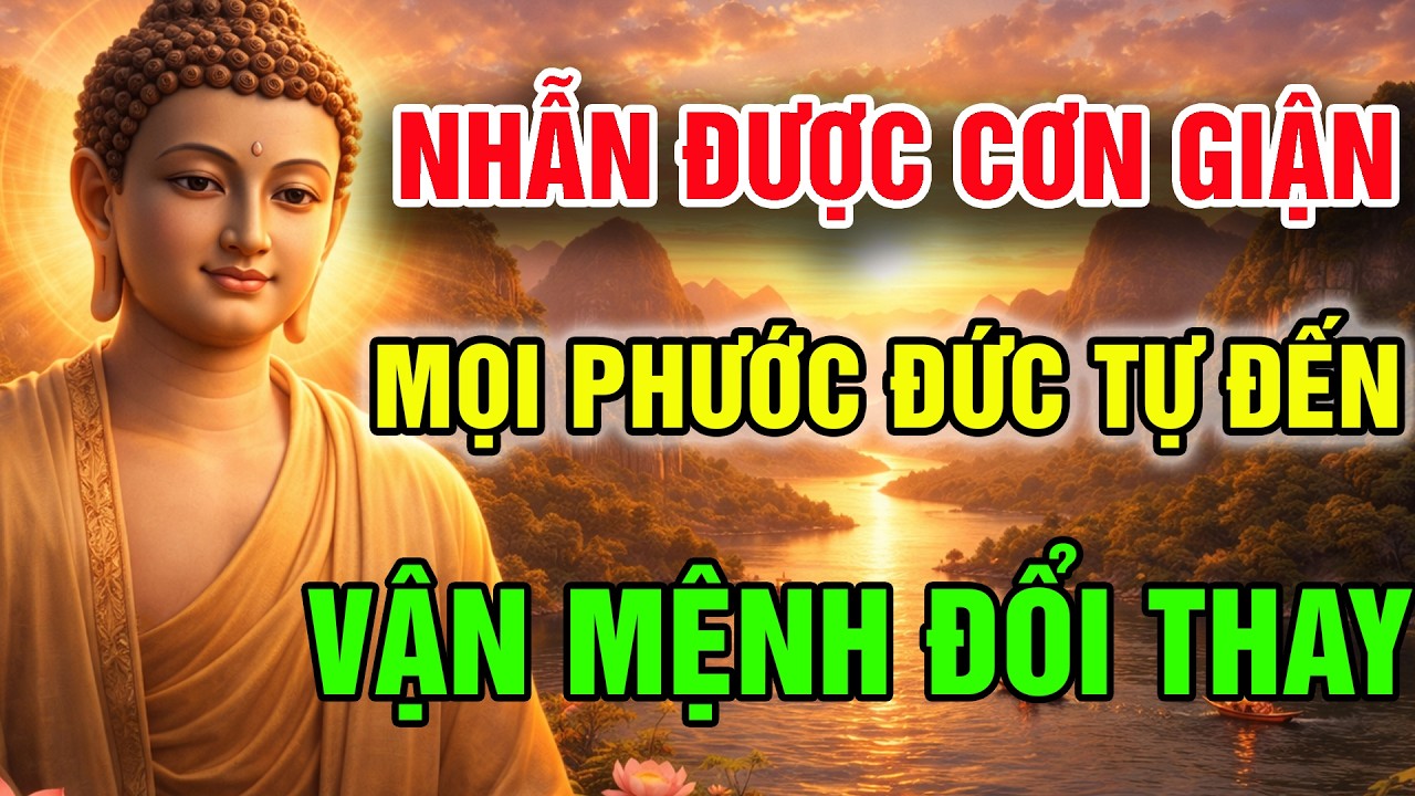 NHẪN ĐƯỢC CƠN GIẬN, MỌI PHƯỚC ĐỨC TỰ SINH - BÍ QUYẾT THAY ĐỔI VẬN MỆNH| PHẬT PHÁP AN NHIÊN