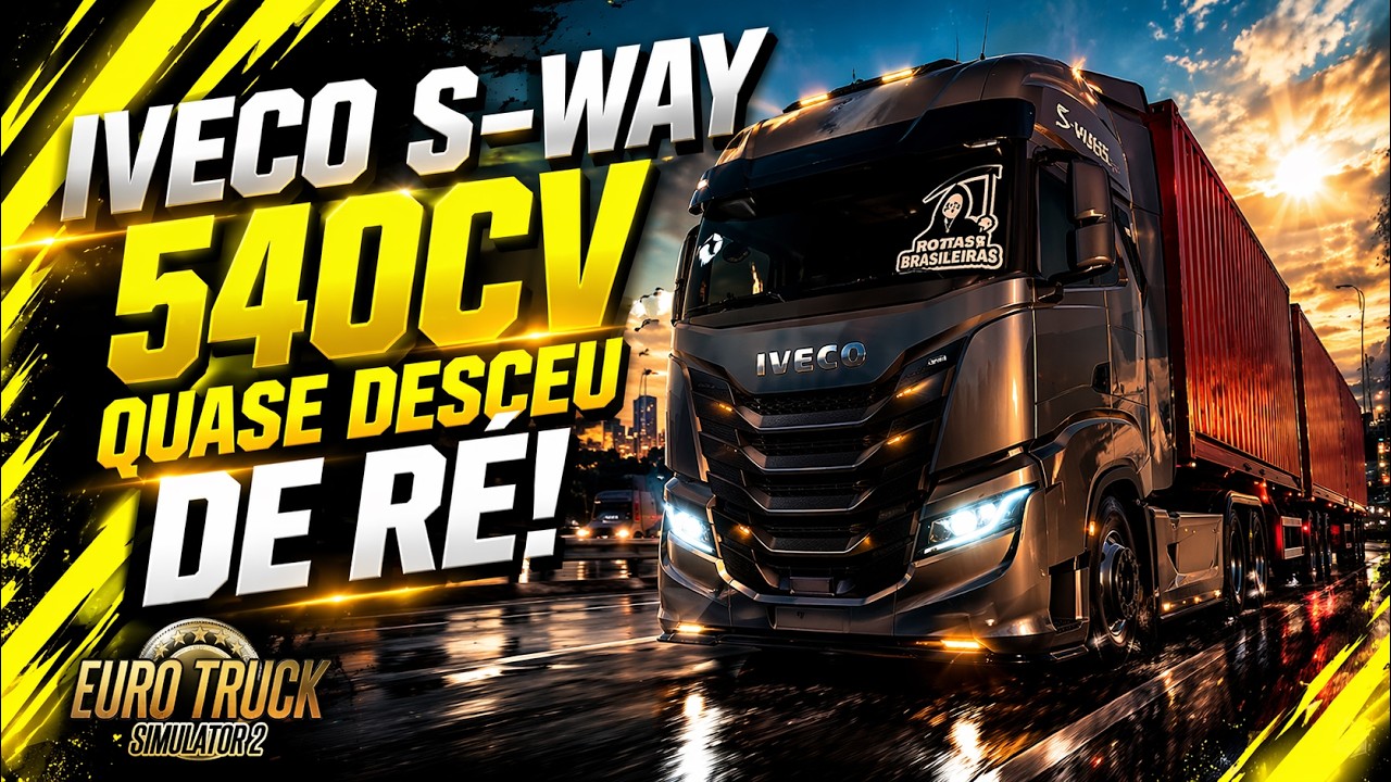 CHUVA FORTE + 23T: O IVECO S-WAY QUASE DESCEU DE RÉ EM CIMA DOS CARROS! | ETS2