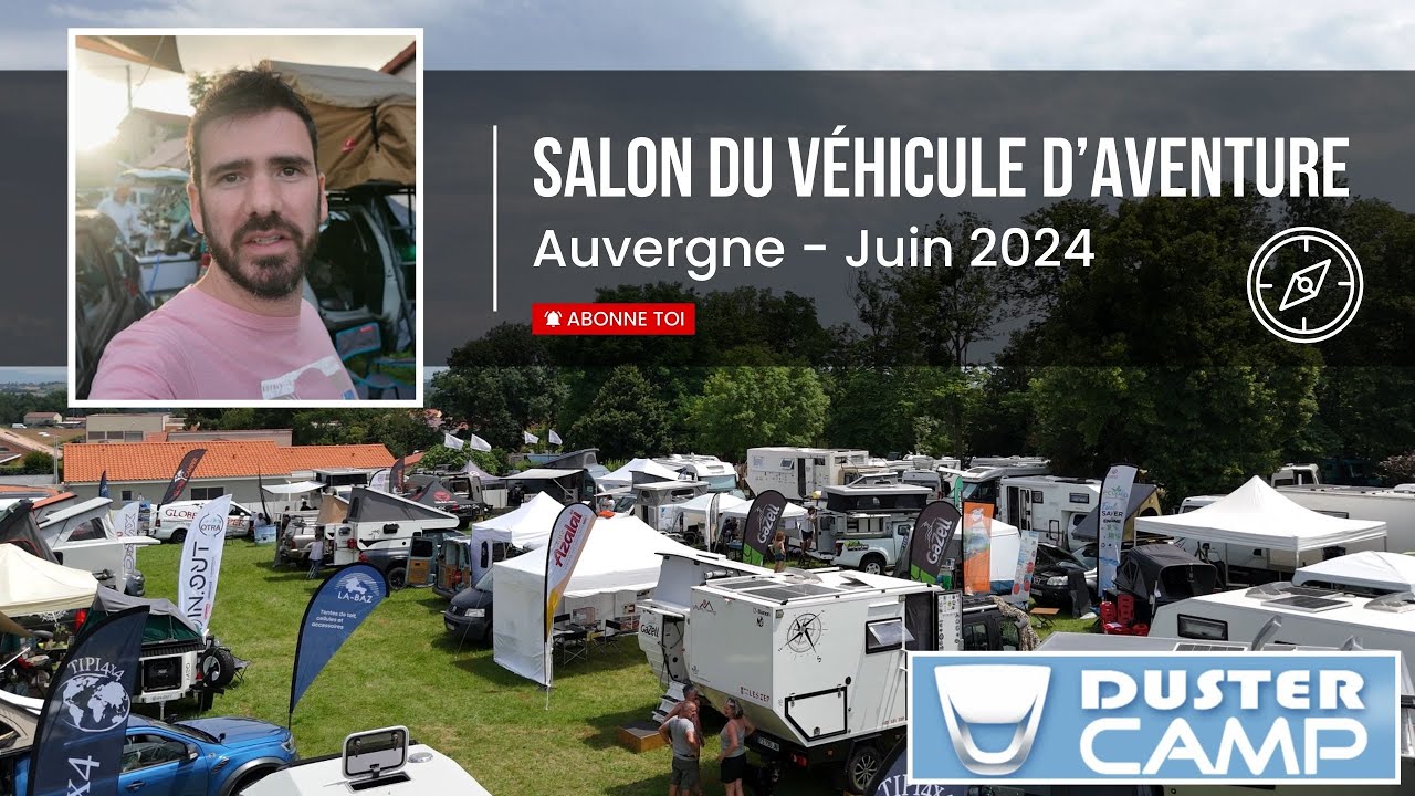 On participe au Salon Du Véhicule d'Aventure en Auvergne (SVA 2024) et au Duster Camp