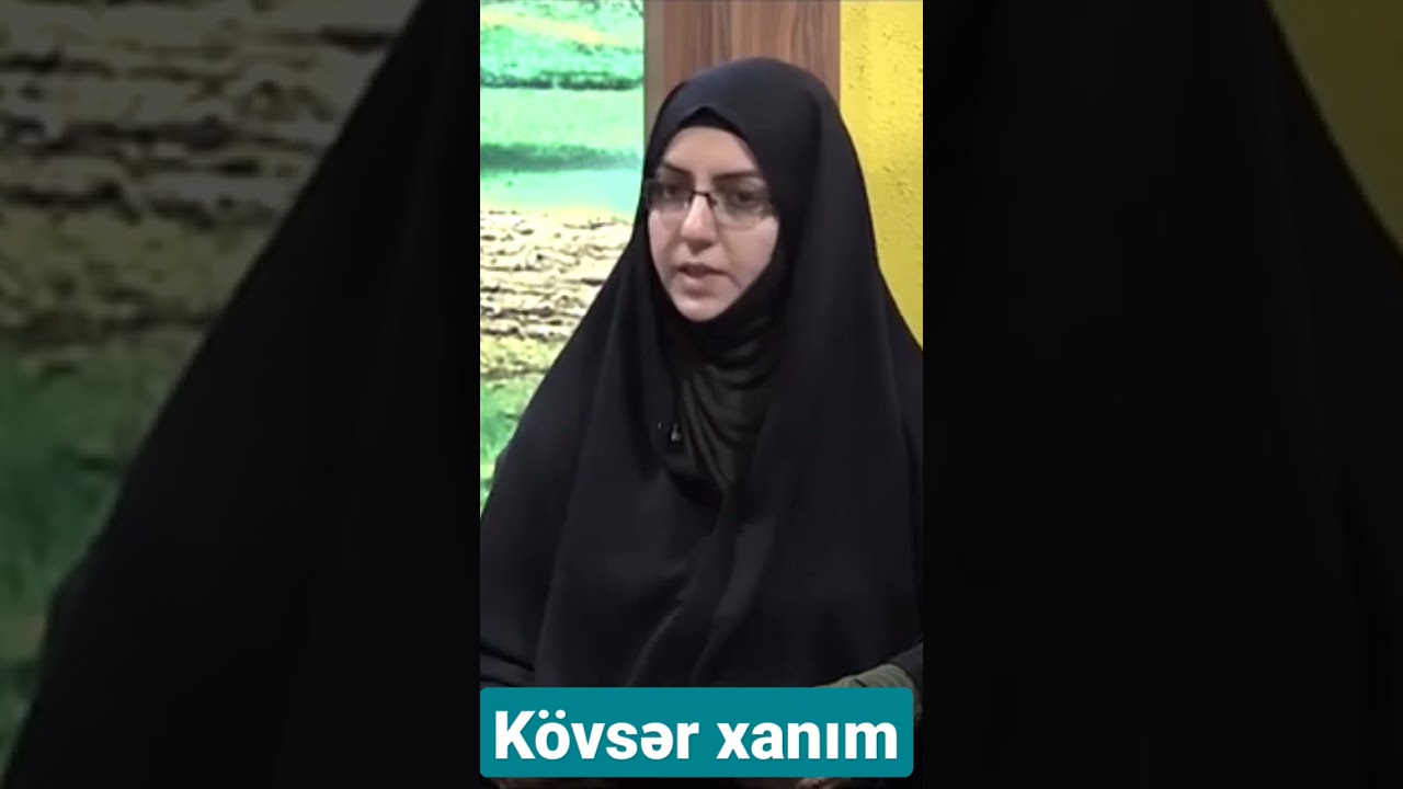 Belə hicablı xanımlara Əhsən d&uuml;ş&uuml;r K&ouml;vsər xanım