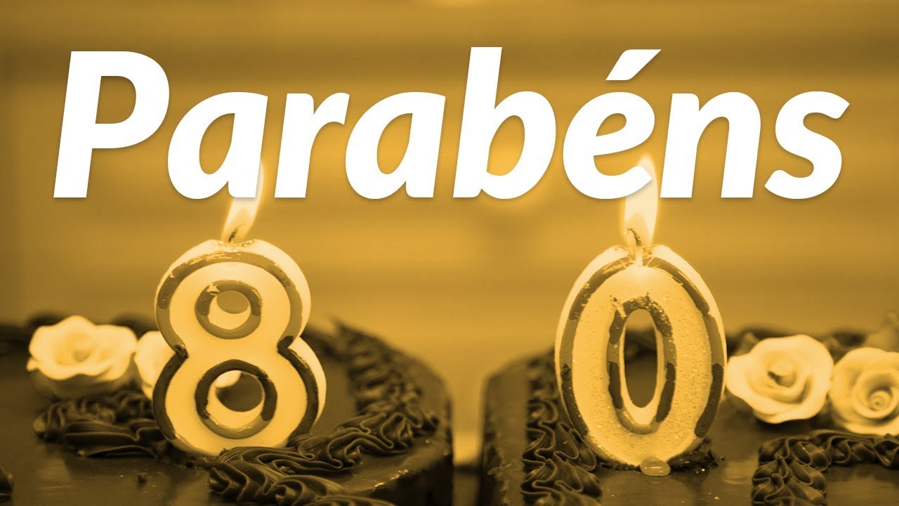 Parab&eacute;ns pelos seus 80 anos - (Mensagem de anivers&aacute;rio)