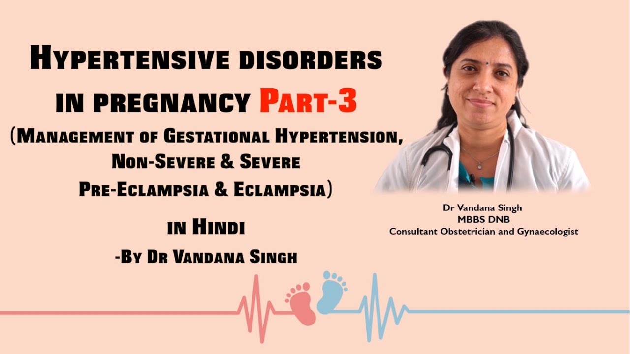 Episode 9 Hypertensive Disorders in Pregnancy Part-3 हिन्दी में by Dr Vandana