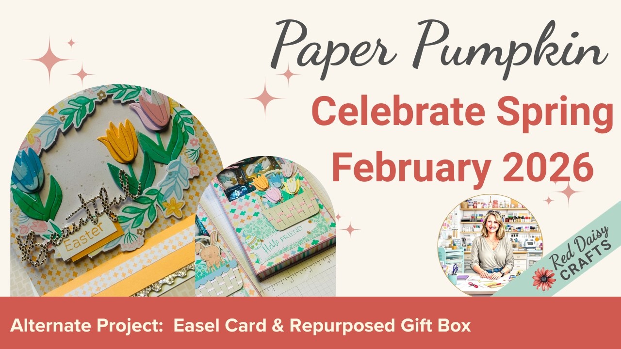 Easel Card and Repurposed gift box  using Celebrate Spring February 2026 Paper Pumpkin