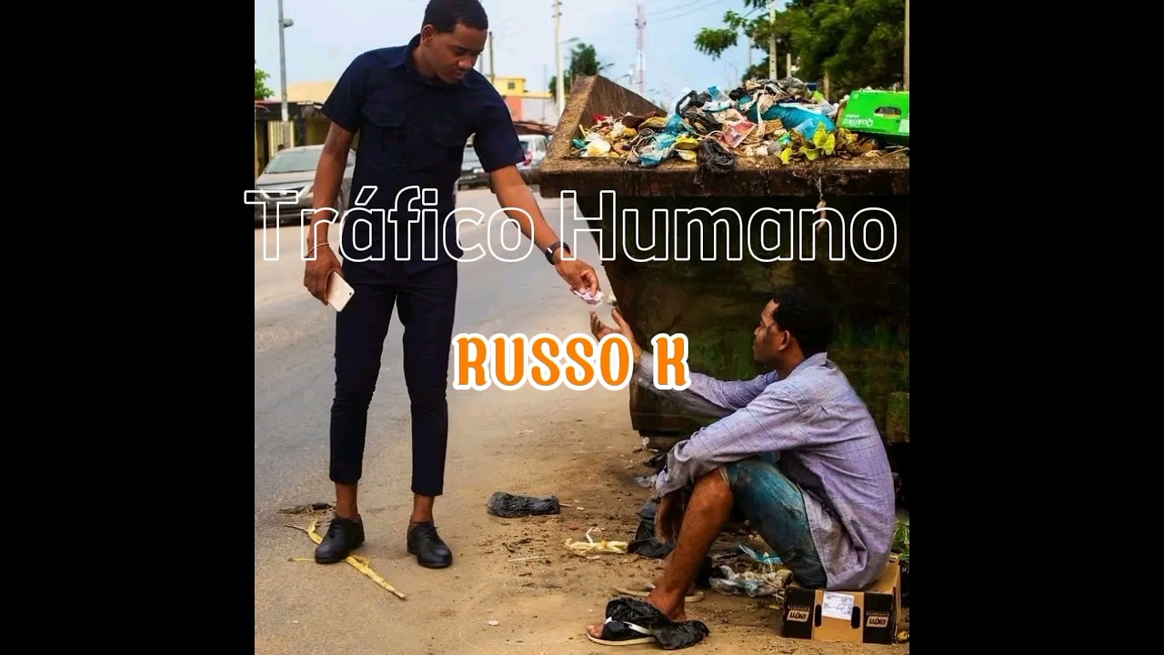 Russo K ft Pai do Zua - Tr&aacute;fico Humano